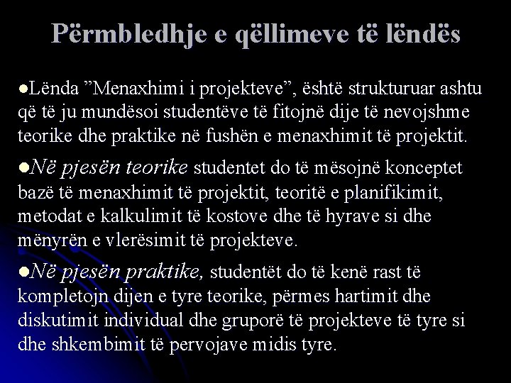 Përmbledhje e qëllimeve të lëndës l. Lënda ”Menaxhimi i projekteve”, është strukturuar ashtu që