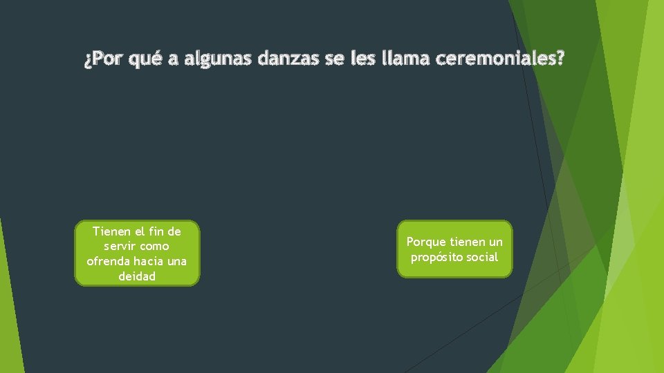 ¿Por qué a algunas danzas se les llama ceremoniales? Tienen el fin de servir