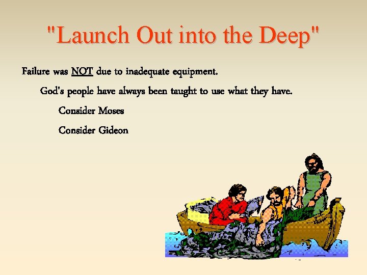 "Launch Out into the Deep" Failure was NOT due to inadequate equipment. God's people