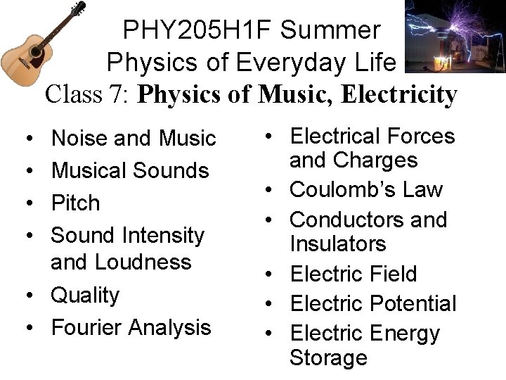 PHY 205 H 1 F Summer Physics of Everyday Life Class 7: Physics of