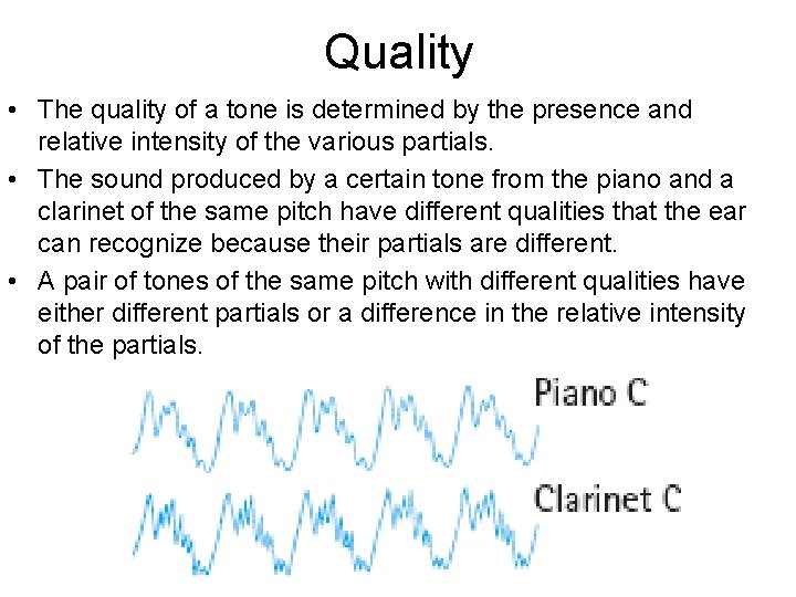 Quality • The quality of a tone is determined by the presence and relative
