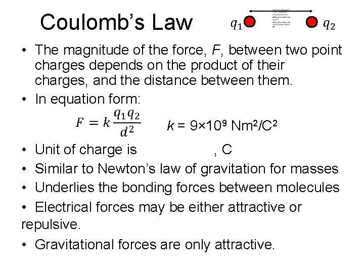 Coulomb’s Law • The magnitude of the force, F, between two point charges depends