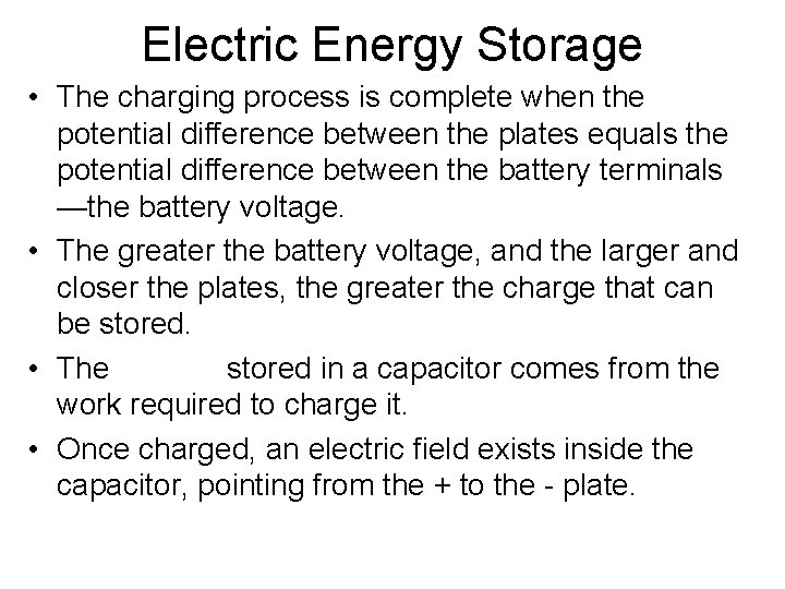 Electric Energy Storage • The charging process is complete when the potential difference between