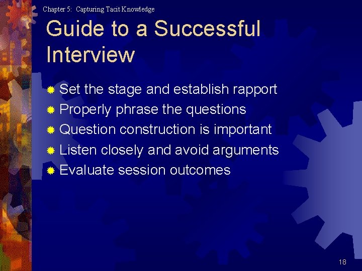 Chapter 5: Capturing Tacit Knowledge Guide to a Successful Interview ® Set the stage