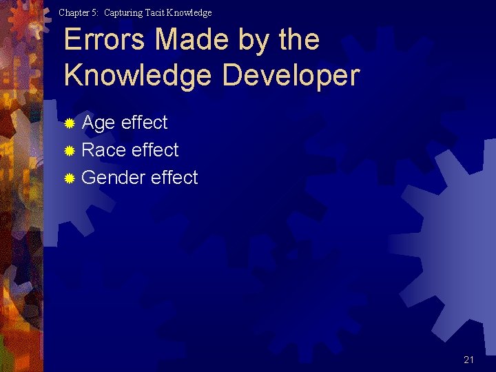 Chapter 5: Capturing Tacit Knowledge Errors Made by the Knowledge Developer ® Age effect