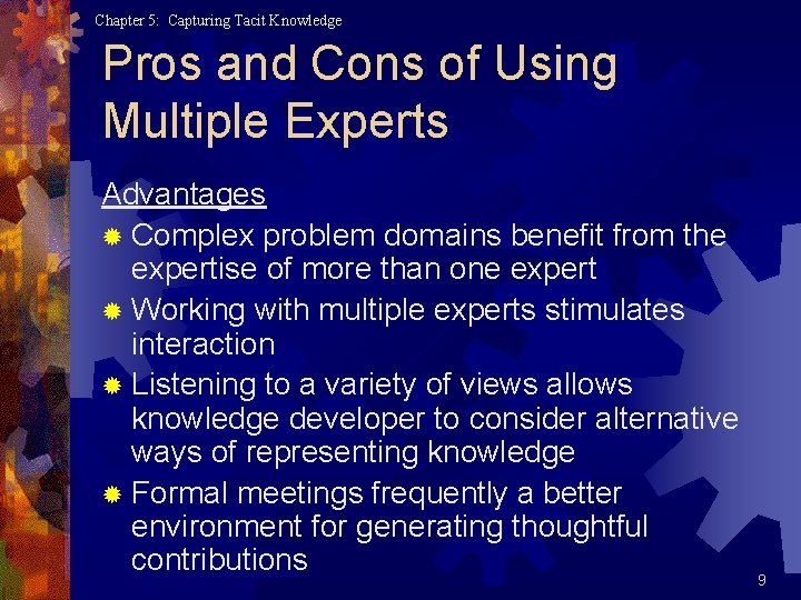 Chapter 5: Capturing Tacit Knowledge Pros and Cons of Using Multiple Experts Advantages ®