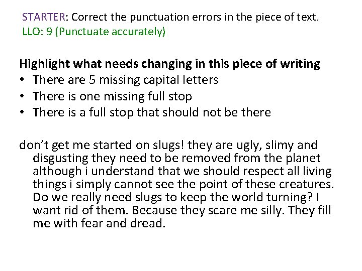 STARTER: Correct the punctuation errors in the piece of text. LLO: 9 (Punctuate accurately)