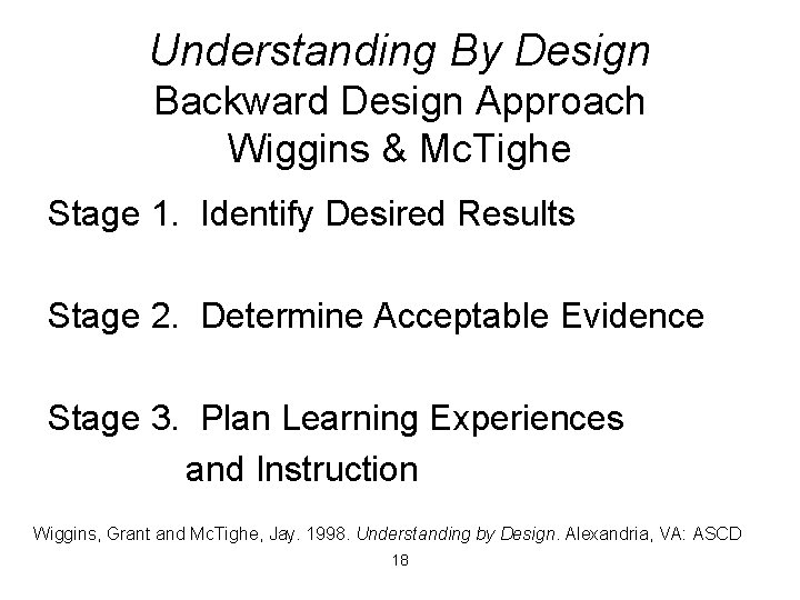 Understanding By Design Backward Design Approach Wiggins & Mc. Tighe Stage 1. Identify Desired