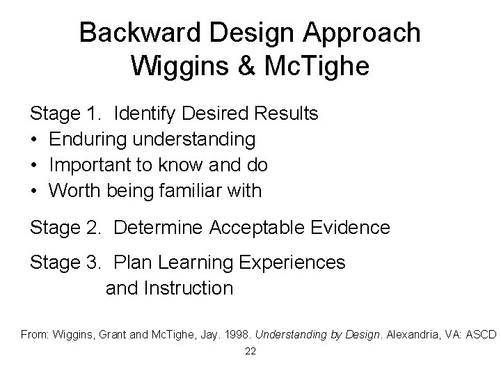 Backward Design Approach Wiggins & Mc. Tighe Stage 1. Identify Desired Results • Enduring