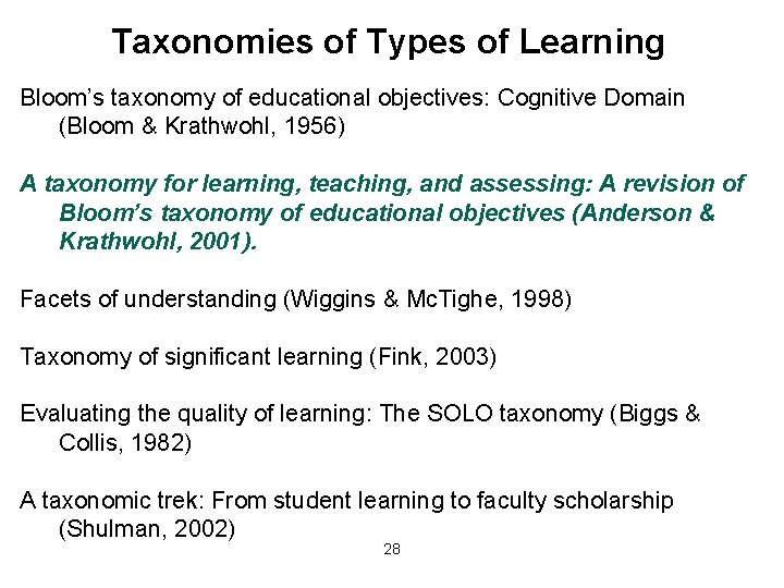 Taxonomies of Types of Learning Bloom’s taxonomy of educational objectives: Cognitive Domain (Bloom &