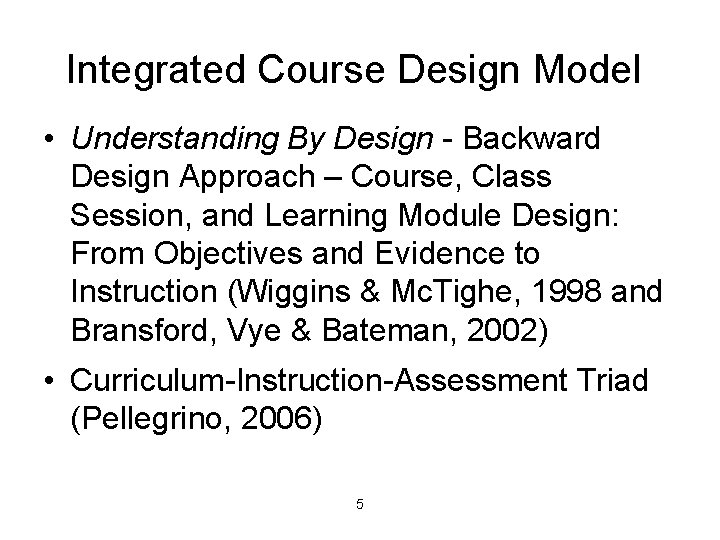 Integrated Course Design Model • Understanding By Design - Backward Design Approach – Course,