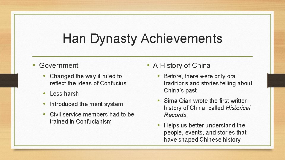 Han Dynasty Achievements • Government • Changed the way it ruled to reflect the