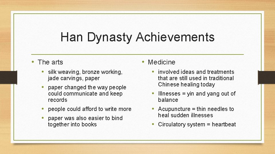 Han Dynasty Achievements • The arts • silk weaving, bronze working, jade carvings, paper