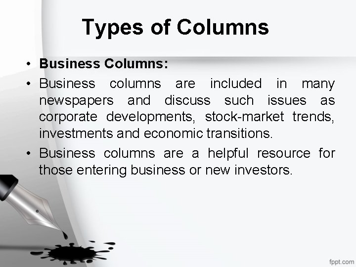 Types of Columns • Business Columns: • Business columns are included in many newspapers