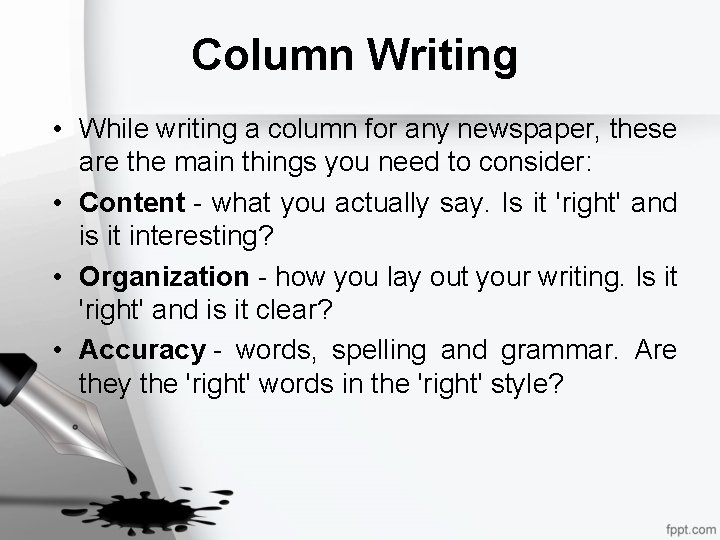 Column Writing • While writing a column for any newspaper, these are the main