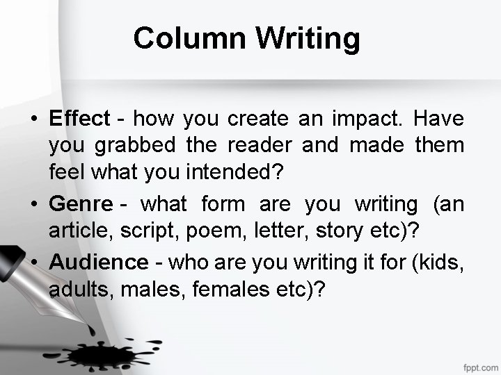 Column Writing • Effect - how you create an impact. Have you grabbed the