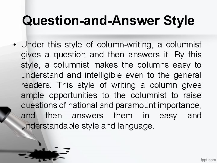 Question-and-Answer Style • Under this style of column-writing, a columnist gives a question and