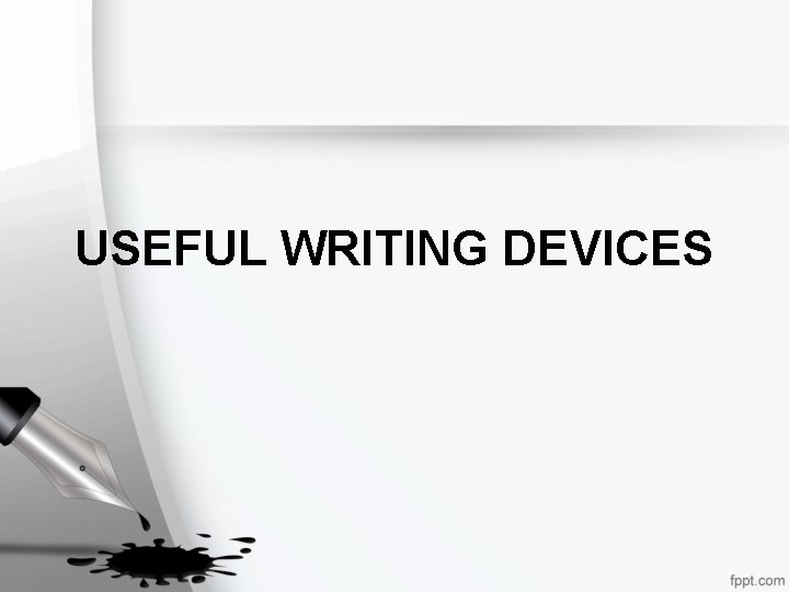 USEFUL WRITING DEVICES 