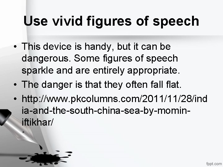 Use vivid figures of speech • This device is handy, but it can be