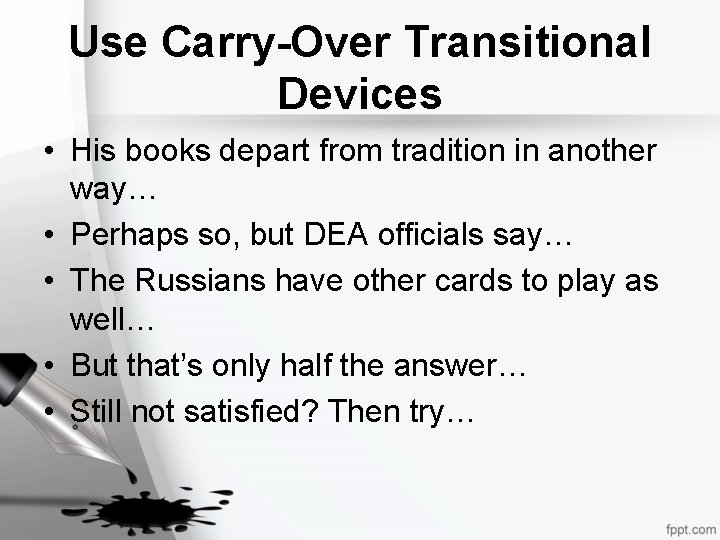 Use Carry-Over Transitional Devices • His books depart from tradition in another way… •