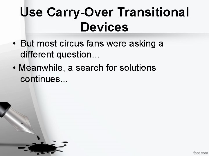 Use Carry-Over Transitional Devices • But most circus fans were asking a different question…