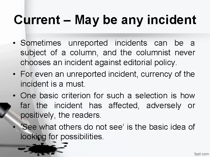 Current – May be any incident • Sometimes unreported incidents can be a subject