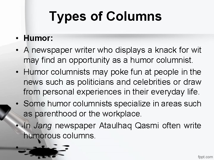 Types of Columns • Humor: • A newspaper writer who displays a knack for