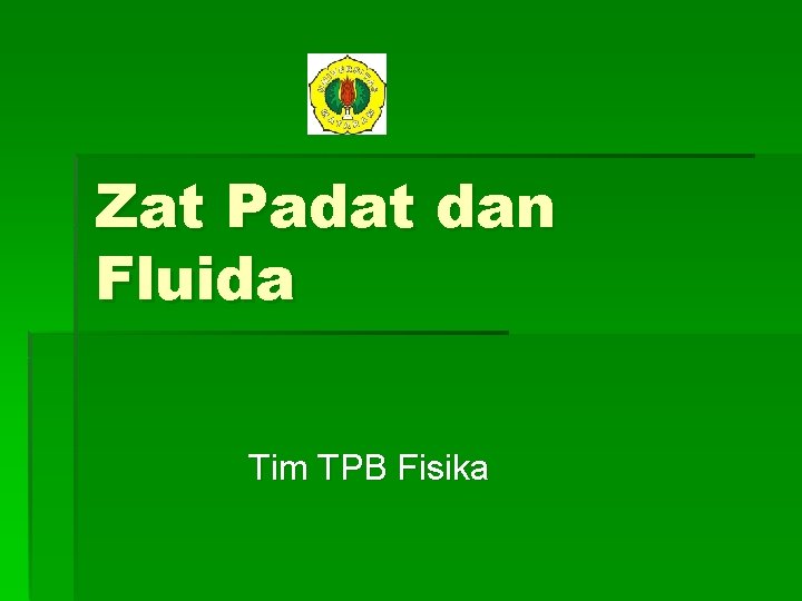 Zat Padat dan Fluida Tim TPB Fisika 