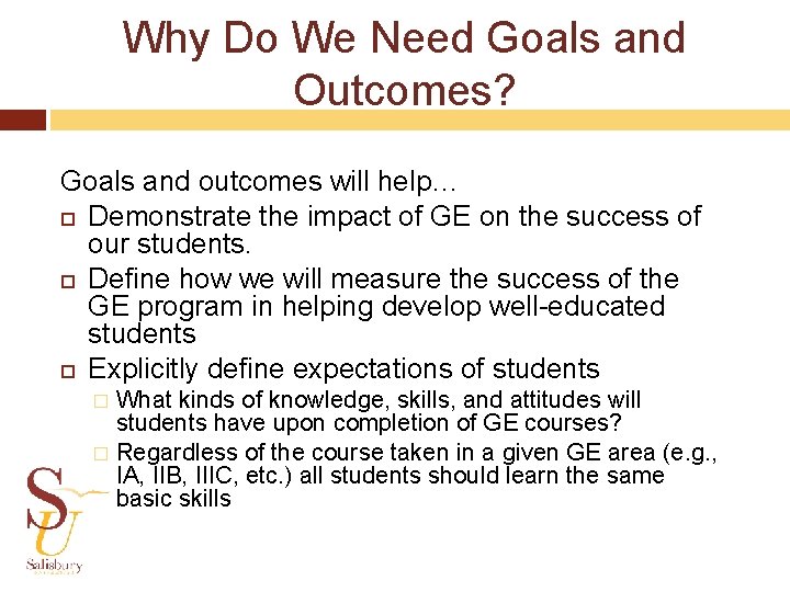 Why Do We Need Goals and Outcomes? Goals and outcomes will help… Demonstrate the