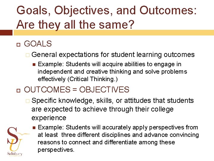 Goals, Objectives, and Outcomes: Are they all the same? GOALS � General expectations for