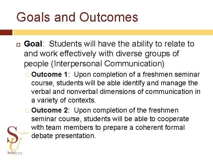 Goals and Outcomes Goal: Students will have the ability to relate to and work