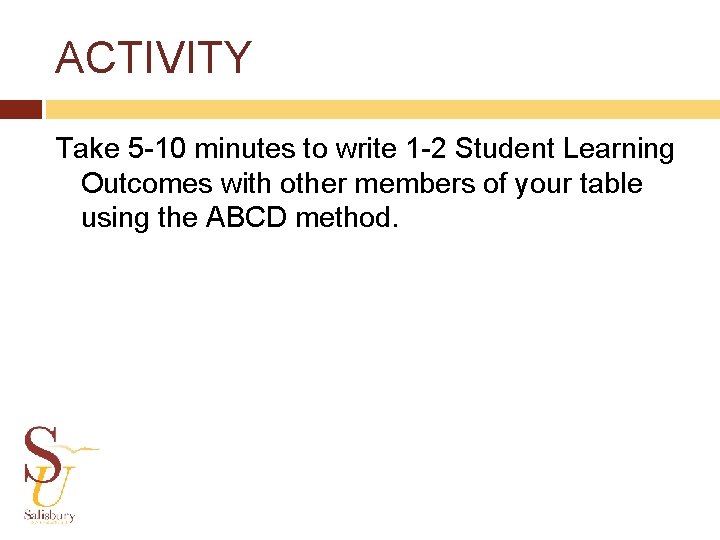 ACTIVITY Take 5 -10 minutes to write 1 -2 Student Learning Outcomes with other