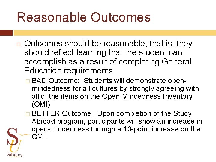 Reasonable Outcomes should be reasonable; that is, they should reflect learning that the student