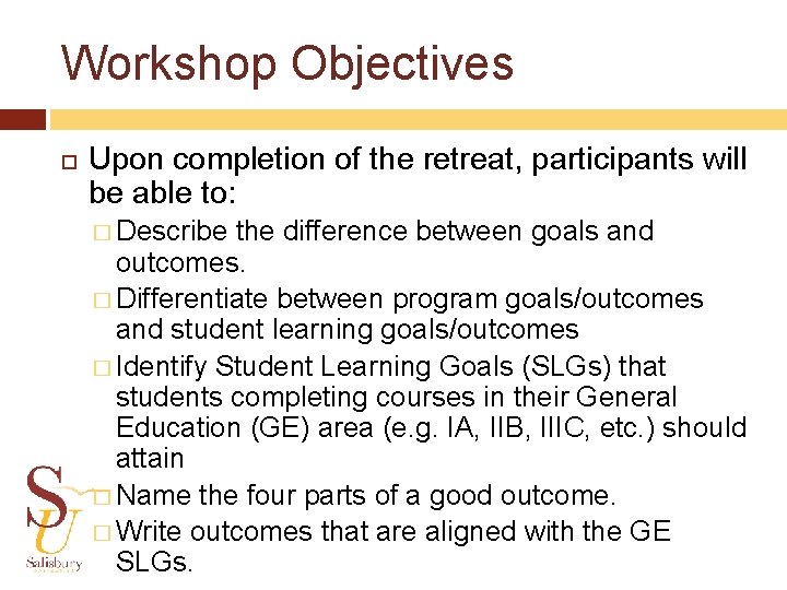 Workshop Objectives Upon completion of the retreat, participants will be able to: � Describe