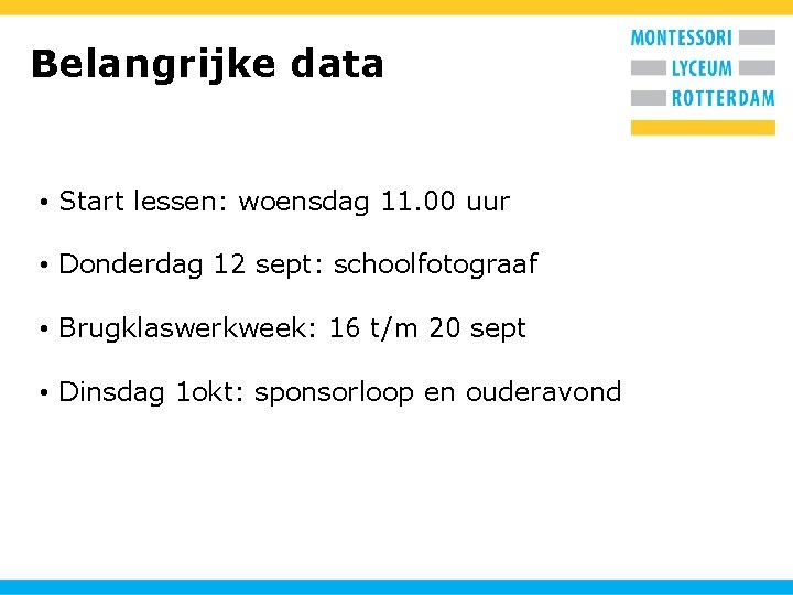 Belangrijke data • Start lessen: woensdag 11. 00 uur • Donderdag 12 sept: schoolfotograaf