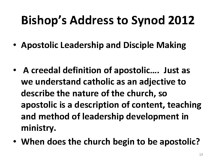 Bishop’s Address to Synod 2012 • Apostolic Leadership and Disciple Making • A creedal