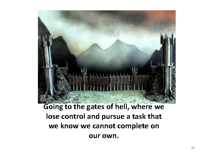 Going to the gates of hell, where we lose control and pursue a task