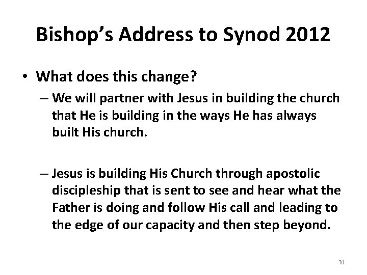 Bishop’s Address to Synod 2012 • What does this change? – We will partner
