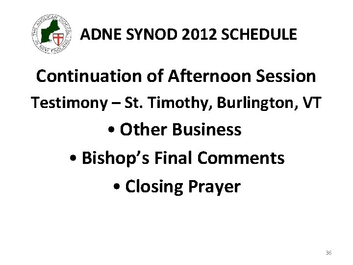 ADNE SYNOD 2012 SCHEDULE Continuation of Afternoon Session Testimony – St. Timothy, Burlington, VT
