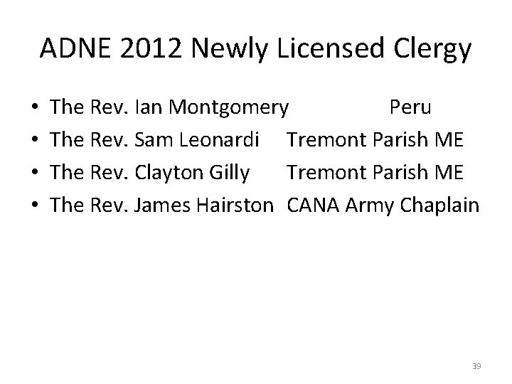 ADNE 2012 Newly Licensed Clergy • • The Rev. Ian Montgomery Peru The Rev.