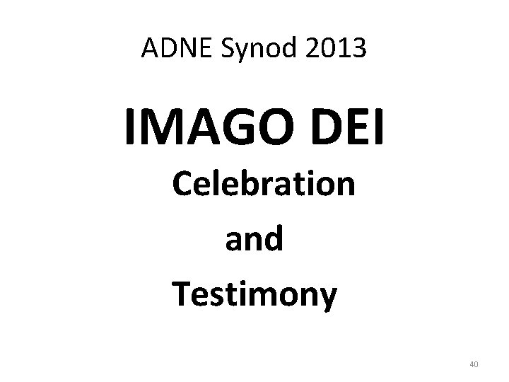 ADNE Synod 2013 IMAGO DEI Celebration and Testimony 40 