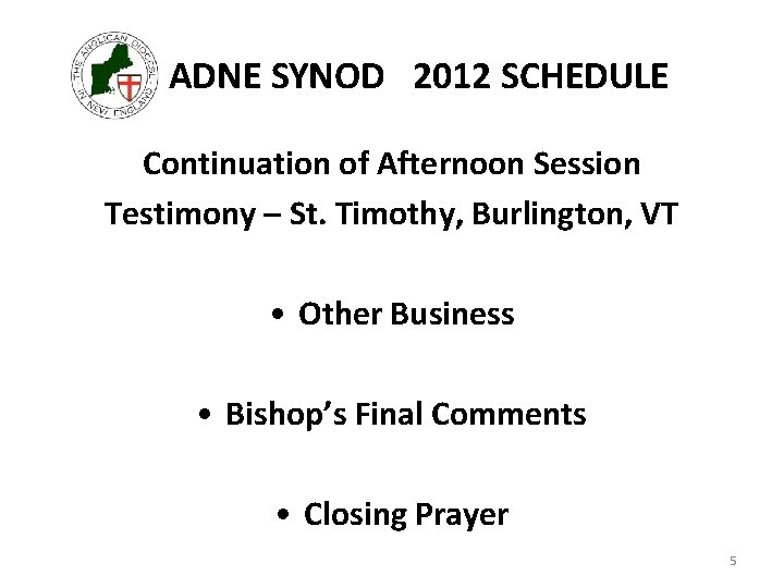 ADNE SYNOD 2012 SCHEDULE Continuation of Afternoon Session Testimony – St. Timothy, Burlington, VT