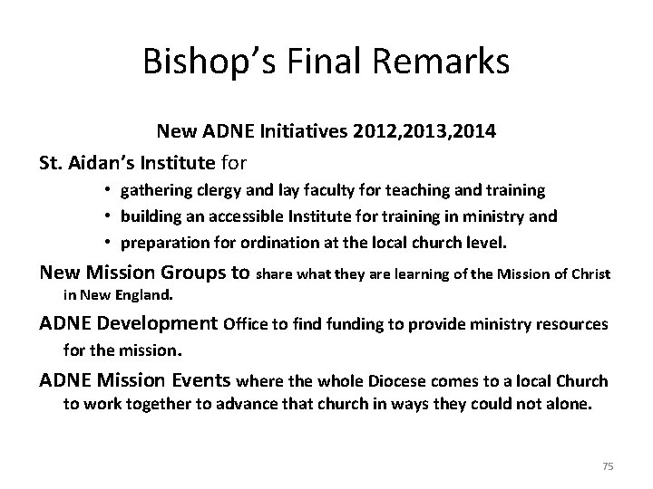 Bishop’s Final Remarks New ADNE Initiatives 2012, 2013, 2014 St. Aidan’s Institute for •