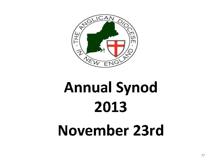 Annual Synod 2013 November 23 rd 77 