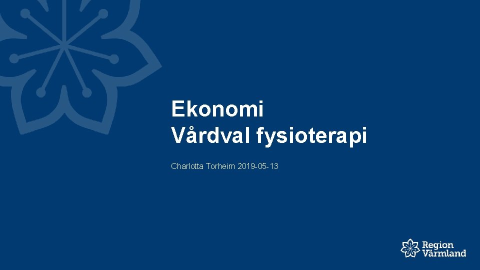 Ekonomi Vårdval fysioterapi Charlotta Torheim 2019 -05 -13 