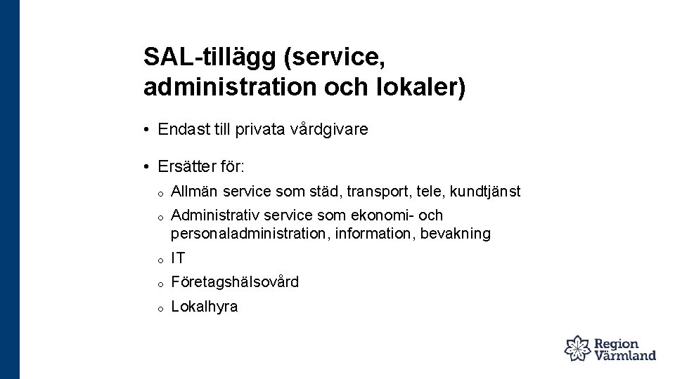 SAL-tillägg (service, administration och lokaler) • Endast till privata vårdgivare • Ersätter för: o