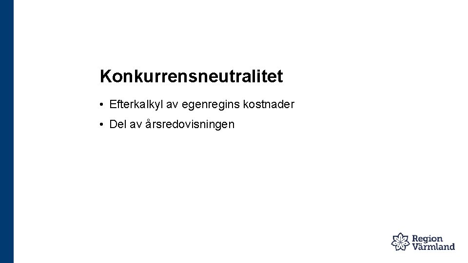 Konkurrensneutralitet • Efterkalkyl av egenregins kostnader • Del av årsredovisningen 