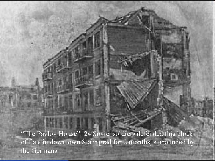 “The Pavlov House”: 24 Soviet soldiers defended this block of flats in downtown Stalingrad