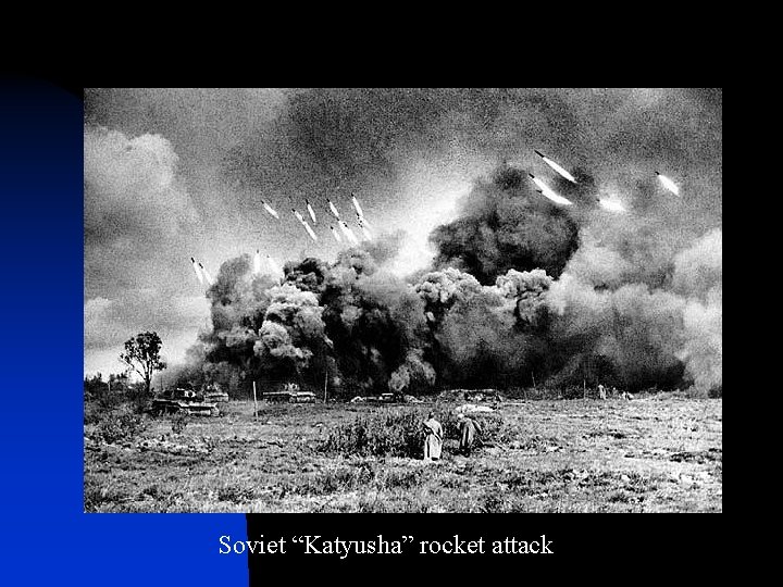 Soviet “Katyusha” rocket attack 