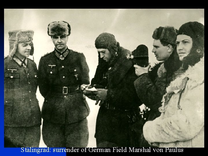 Stalingrad: surrender of German Field Marshal von Paulus 